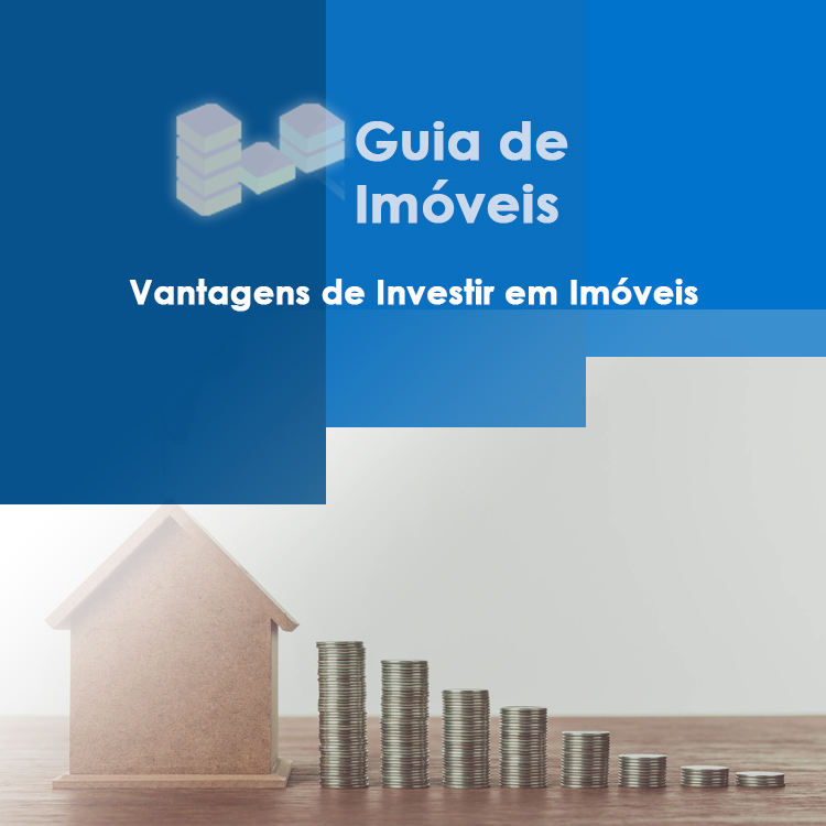 Guia de Imóveis - Vantagens de Investir em Imóveis